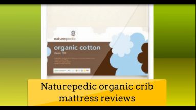[BEST REVIEW]Naturepedic Organic Crib Mattress Reviews