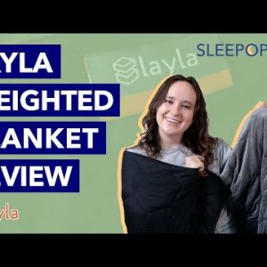 Layla Weighted Blanket Review 2022 - Best/Worst Qualities!