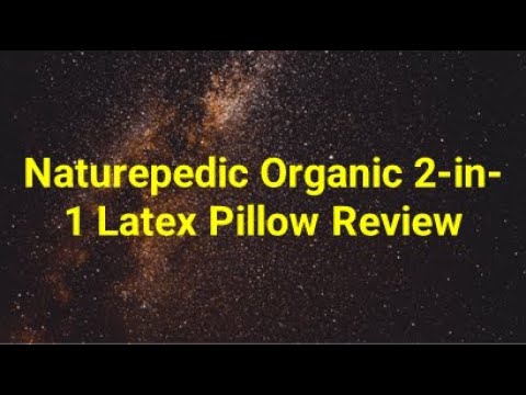 Naturepedic Organic 2-in-1 Latex Pillow Review | Best Bed Pillows